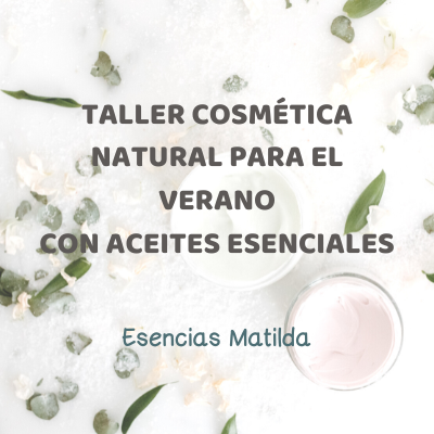Aceites Esenciales Aromaterapia Esencias Matilda -Taller Cosmetica Natural Verano